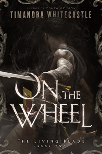 Book Cover On the Wheel (The Living Blade Book 2)