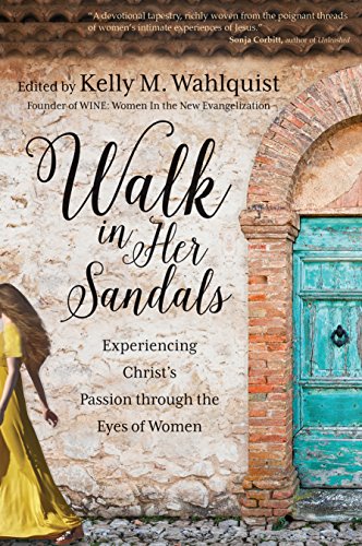 Book Cover Walk in Her Sandals: Experiencing Christ’s Passion through the Eyes of Women