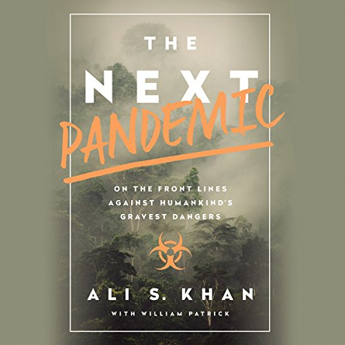Book Cover The Next Pandemic: On the Front Lines Against Humankind's Gravest Dangers