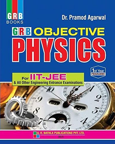 GRB OBJECTIVE PHYSICS FOR IIT JEE 1ST YEAR BY DR. PRAMOD AGARWAL