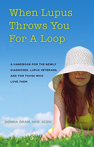 Book Cover When Lupus Throws You For A Loop: A Handbook For The Newly Diagnosed, Lupus Veterans, And For Those Who Love Them