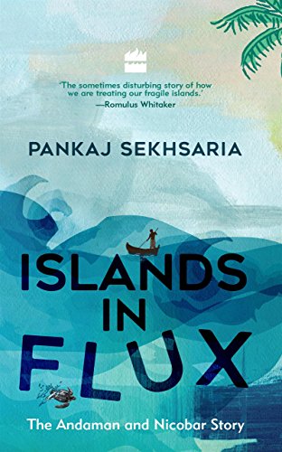 Islands In Flux: The Andaman and Nicobar Story