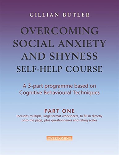 Overcoming Social Anxiety & Shyness Self Help Course: Part One: Pt. 1 (Overcoming: Three-volume courses) by Dr. Gillian Butler (2007-08-30)