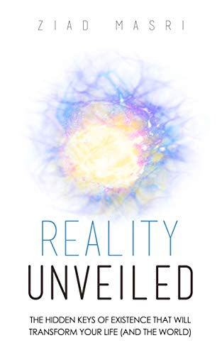 Book Cover Reality Unveiled: The Hidden Keys of Existence That Will Transform Your Life (and the World)