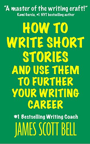 Book Cover How to Write Short Stories And Use Them to Further Your Writing Career (Bell on Writing Book 9)