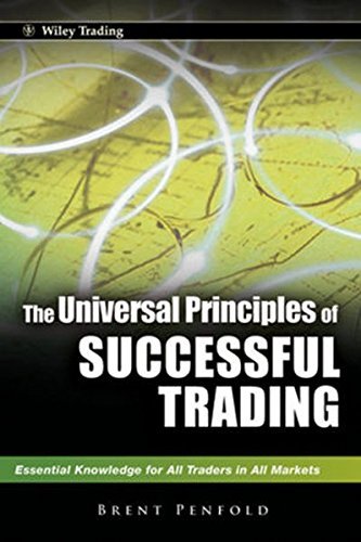 The Universal Principles of Successful Trading: Essential Knowledge for All Traders in All Markets by Brent Penfold (2010-07-26)