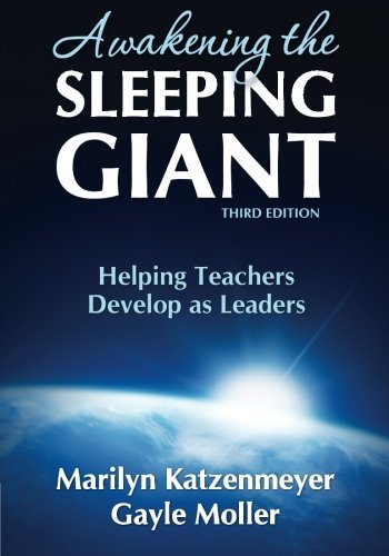Awakening the Sleeping Giant: Helping Teachers Develop as Leaders by Marilyn H. Katzenmeyer (2009-06-11)