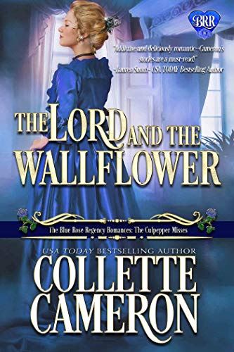 Book Cover The Lord and the Wallflower: A Regency Romance Novel (The Blue Rose Regency Romances: The Culpepper Misses Book 3)