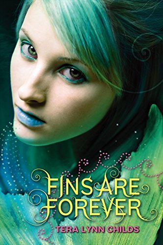 Fins Are Forever (Forgive My Fins) by Tera Lynn Childs (2012-07-03)