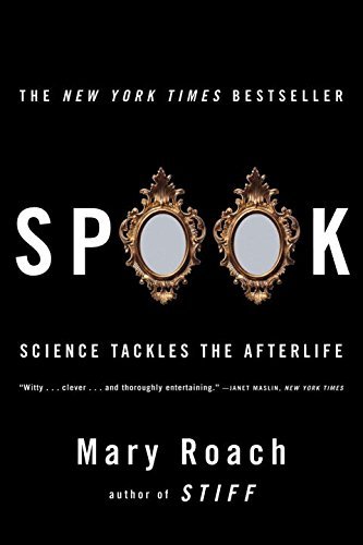Spook: Science Tackles the Afterlife by Mary Roach (2006-10-17)