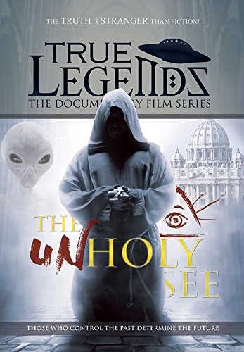 Book Cover True Legends: The Unholy See: The Vatican Knows All The Secrets