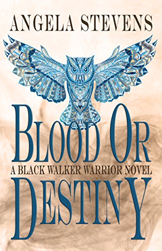 Blood Or Destiny (A Black Walker Warrior Novel Book 1)