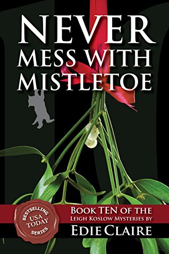 Book Cover Never Mess with Mistletoe: Volume 10 (Leigh Koslow Mystery Series)