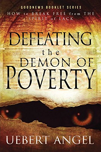 DEFEATING THE DEMON OF POVERTY: HOW TO BREAK FREE FROM THE SPIRIT OF LACK