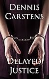 Delayed Justice (A Marc Kadella Legal Mystery Book 6)