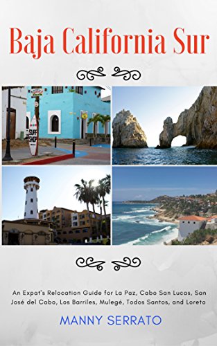 Book Cover Baja California Sur: An Expat's Relocation Guide for La Paz, Cabo San Lucas, San José del Cabo, Los Barriles, Mulegé, Todos Santos, and Loreto