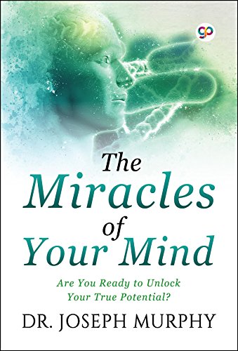 The Miracles of Your Mind: Are you ready to unlock your true potential?