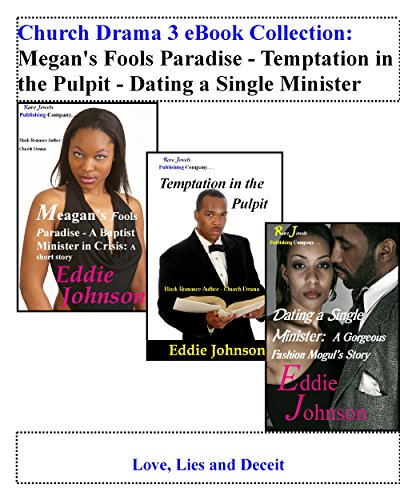 Church Drama 3 eBook Collection - Megan's Fools Paradise - Temptation in the Pulpit - Dating a Single Minister: Love, Lies and Deceit