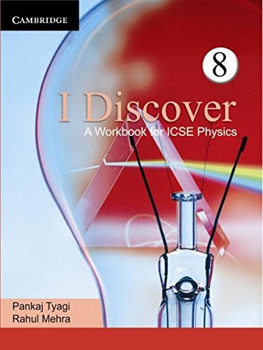 I Discover: A Work Book for Icse Physics 8