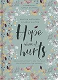 Hope When It Hurts: Biblical reflections to help you grasp God's purpose in your suffering