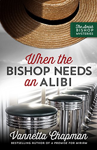 When the Bishop Needs an Alibi (The Amish Bishop Mysteries Book 2)