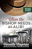 When the Bishop Needs an Alibi (The Amish Bishop Mysteries Book 2)