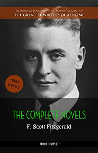 F. Scott Fitzgerald: The Complete Novels (The Greatest Writers of All Time Book 39) (English Edition)