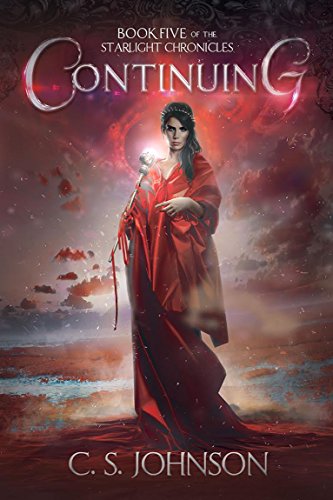 Continuing: An Epic Fantasy Adventure Series (The Starlight Chronicles Book 5)