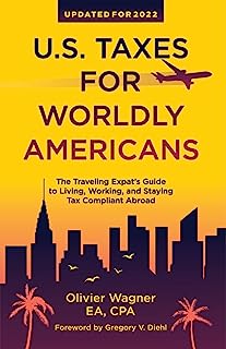 Book Cover U.S. Taxes for Worldly Americans: The Traveling Expat's Guide to Living, Working, and Staying Tax Compliant Abroad (Updated for 2019)