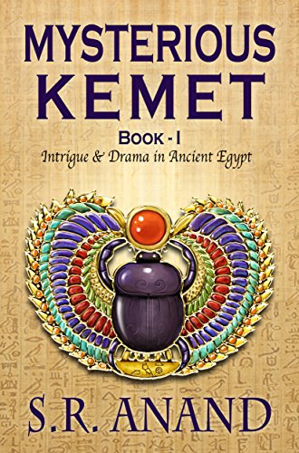 Mysterious Kemet - Book I: Intrigue and Drama in Ancient Egypt
