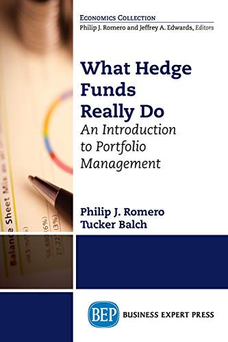 What Hedge Funds Really Do: An Introduction to Portfolio Management by Philip J. Romero (2014-09-01)