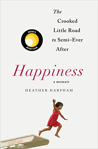 Book Cover Happiness: A Memoir: The Crooked Little Road to Semi-Ever After