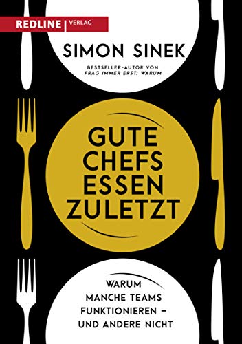 Gute Chefs essen zuletzt: Warum manche Teams funktionieren – und andere nicht (German Edition)