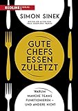 Gute Chefs essen zuletzt: Warum manche Teams funktionieren – und andere nicht (German Edition)