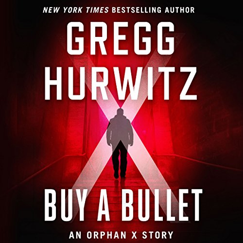 Buy a Bullet: An Orphan X Story