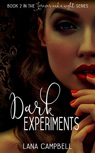 Dark Experiments Book 2 in the Forever and a Night Series