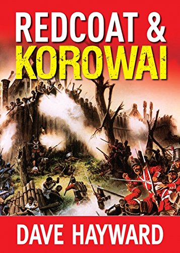 Red Coat & Korowai: A novel of the New Zealand Wars (The New Zealand Wars Trilogy Book 1)