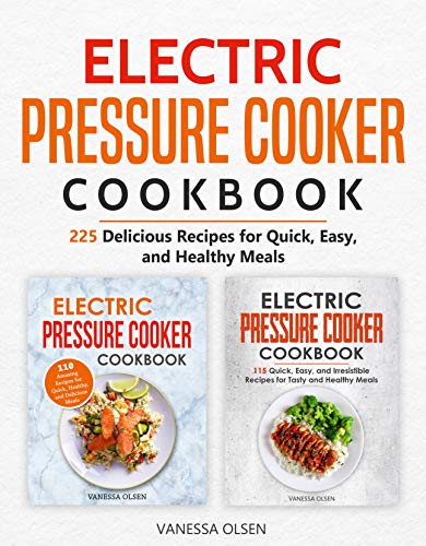 Book Cover Electric Pressure Cooker Cookbook: 225 Delicious Recipes for Quick, Easy, and Healthy Meals