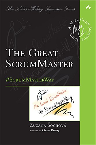 Great ScrumMaster, The: #ScrumMasterWay (Addison-Wesley Signature Series (Cohn))
