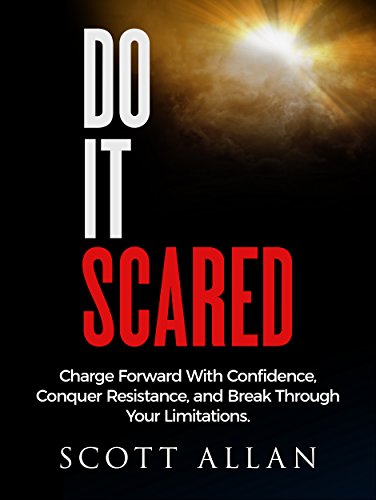 Do It Scared: Charge Forward With Confidence, Conquer Resistance, and Break Through Your Limitations.