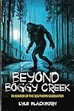 Beyond Boggy Creek: In Search of the Southern Sasquatch