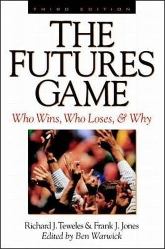 The Futures Game: Who Wins, Who Loses, & Why by Richard Teweles (1998-12-21)