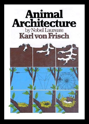 Animal Architecture by Karl Von Frisch (1974-06-23)