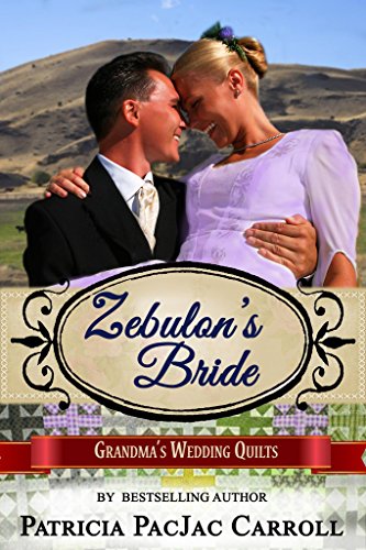 Zebulon's Bride: Montana Brides of Solomon's Valley (Book 2) (Grandma's Wedding Quilts 7)