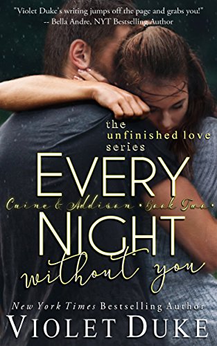 Book Cover Every Night Without You: Caine & Addison Duet, Book Two of Two (Unfinished Love series, 2)