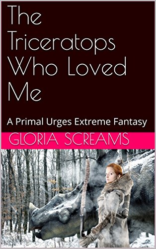 Book Cover The Triceratops Who Loved Me: A Primal Urges Extreme Fantasy