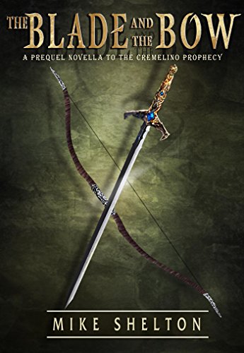 Book Cover The Blade and the Bow: A prequel novella to The Cremelino Prophecy