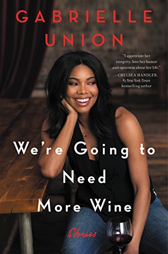 Book Cover We're Going to Need More Wine: Stories That Are Funny, Complicated, and True