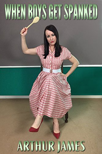When Boys Get Spanked: childhood tales of corporal punishment