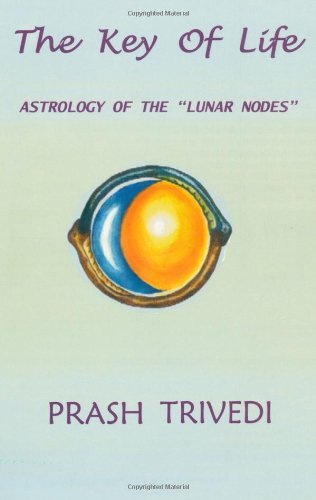 The Key of Life: Astrology of the Lunar Nodes by Prash Trivedi (2003-01-03)